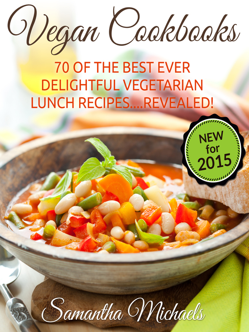 Title details for Vegan Cookbooks: 70 Of The Best Ever Delightful Vegetarian Lunch Recipes....Revealed! by Samantha Michaels - Available
